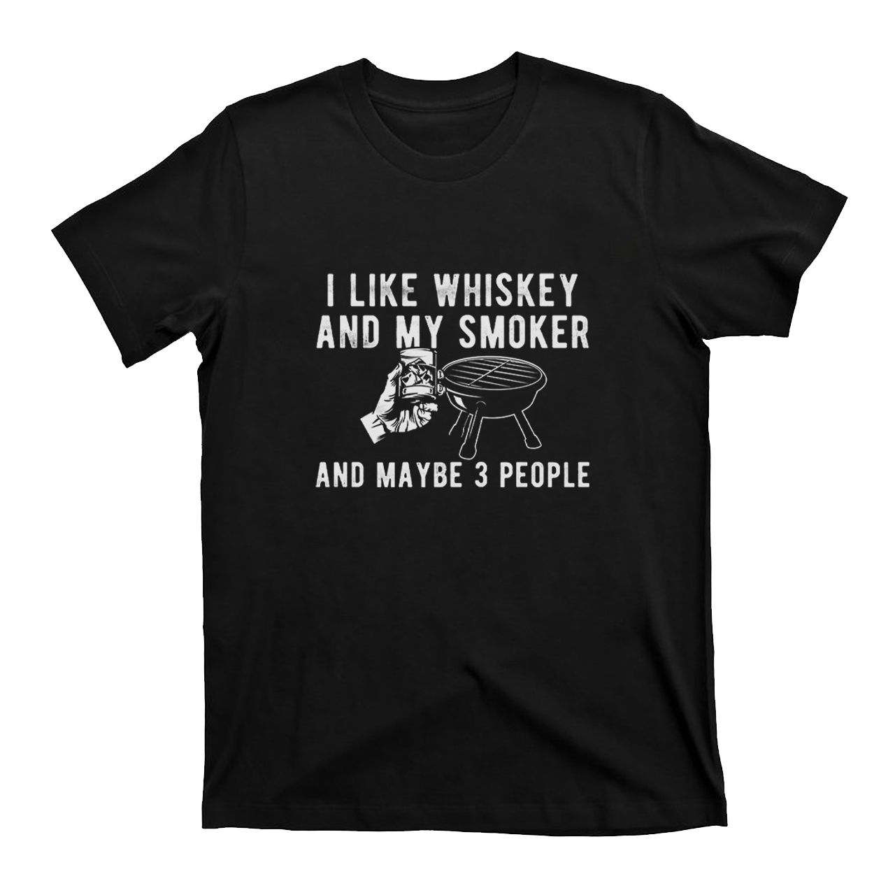I Like Whiskey And My Smoker T-shirt