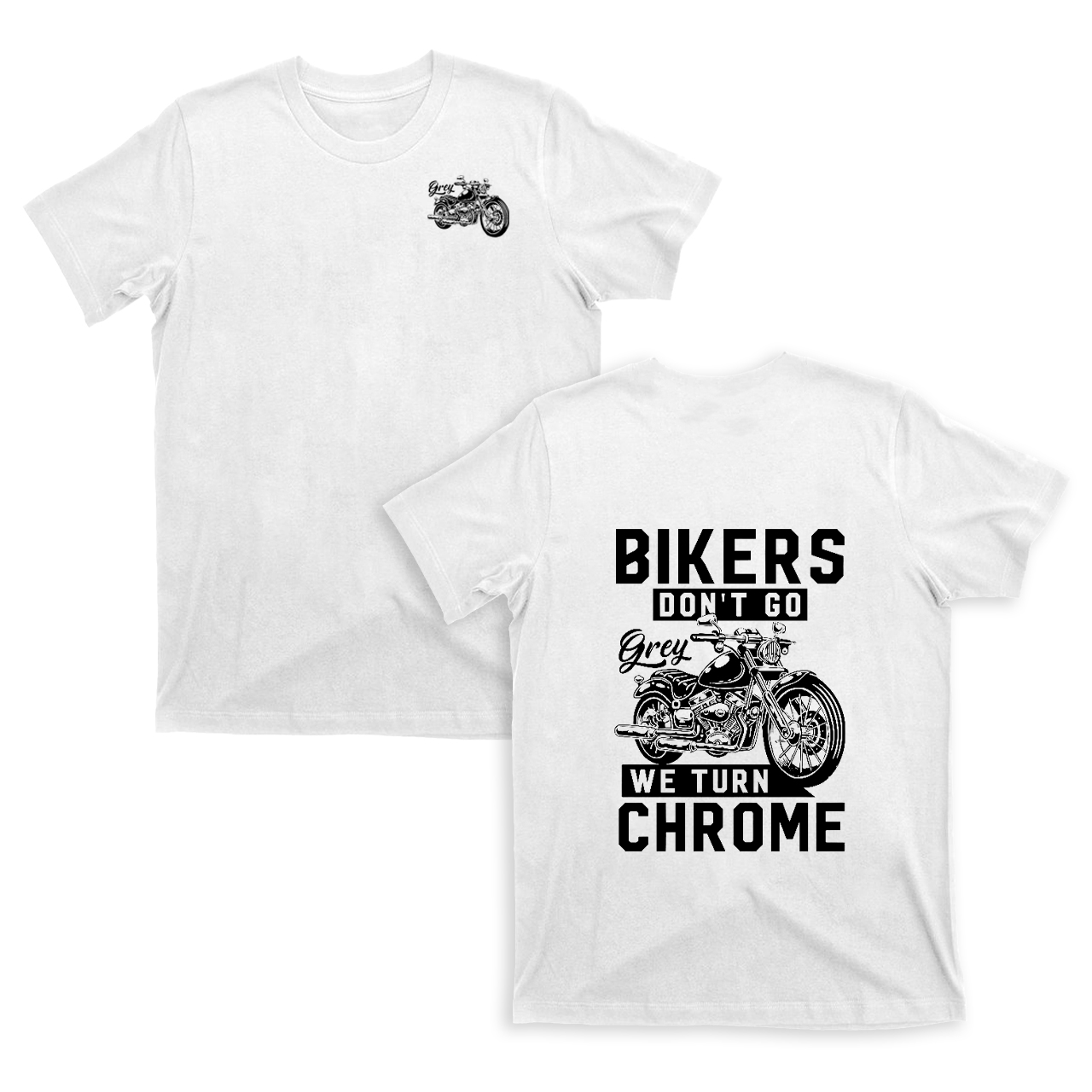 Bikers Don‘t Go We Turn Chrome Motorcycle T-shirt