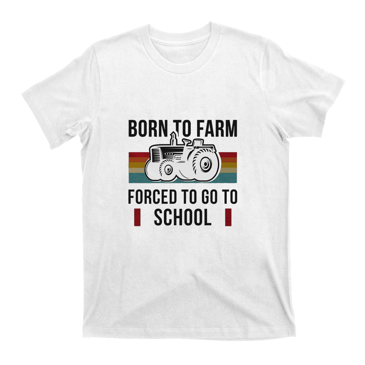 Born To Farm Forced to Go To School Shirt