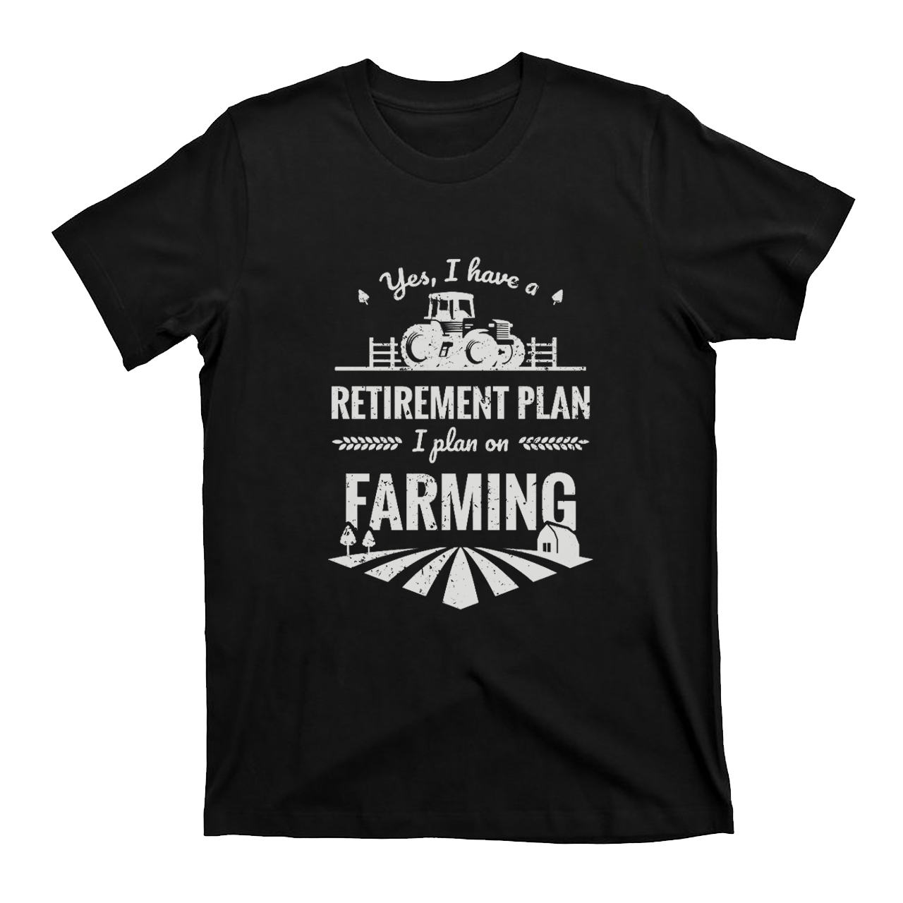 I Plan On Farming T-shirt