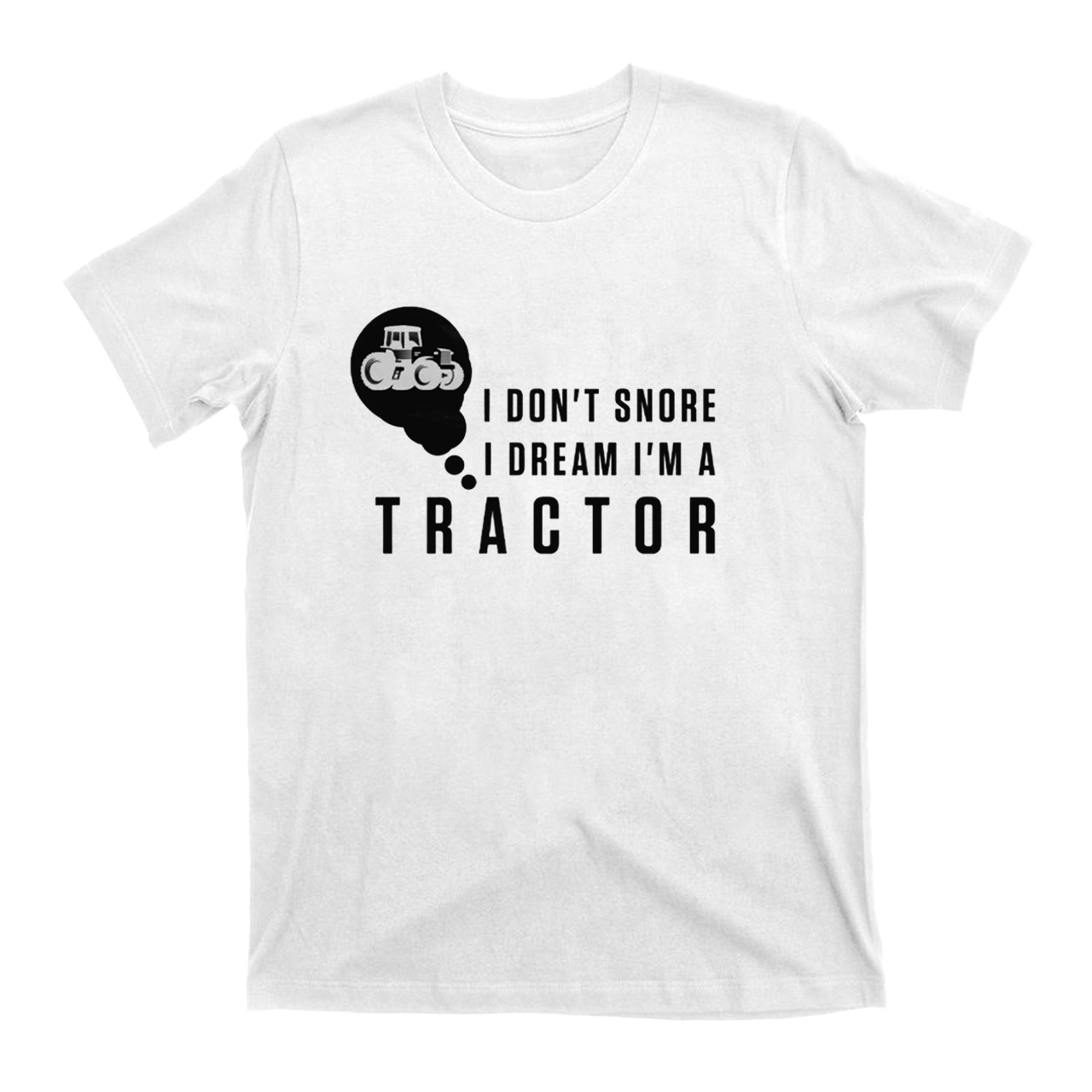 I Dream I'm A Tractor T-shirt