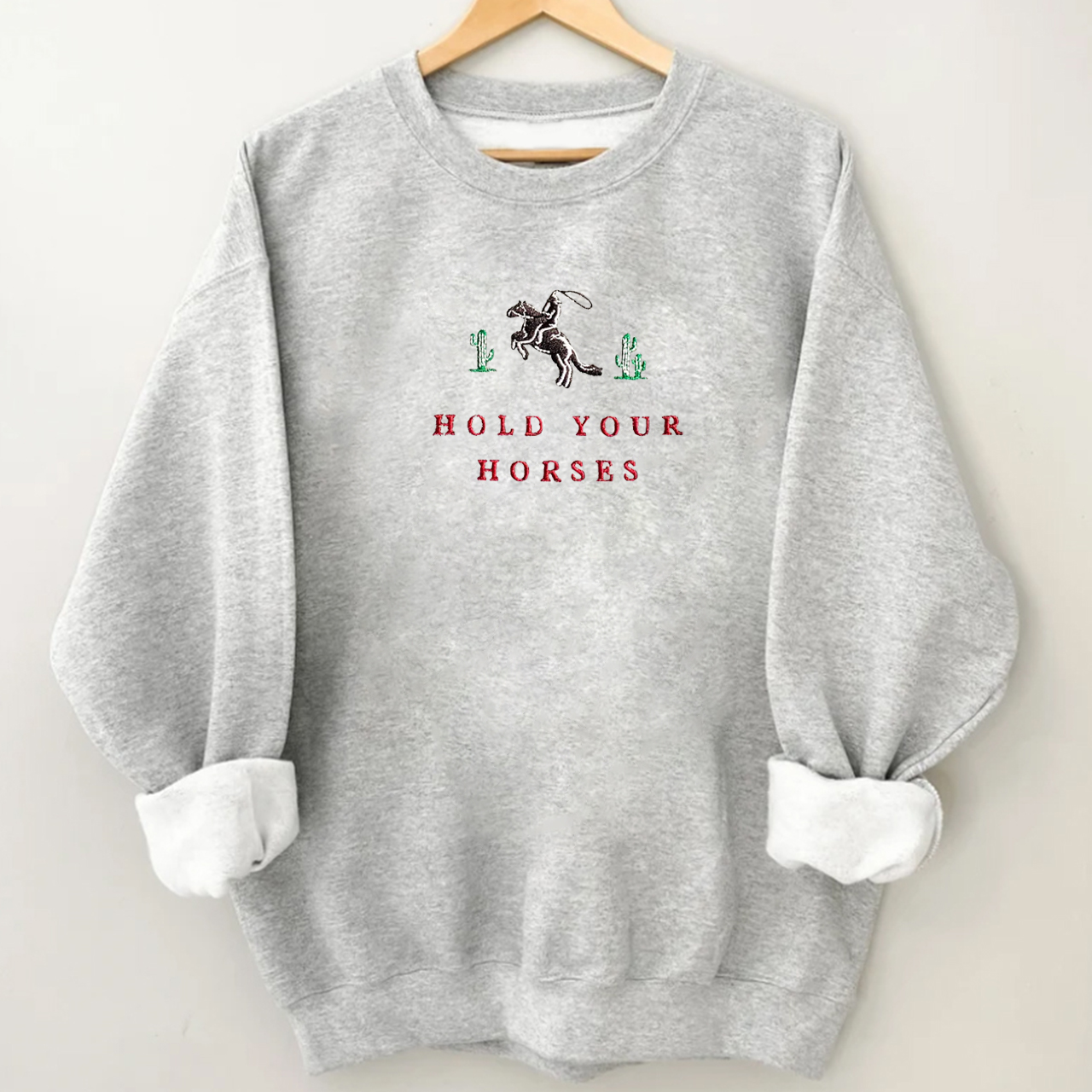 Classic Embroidery Hold Your Horses Sweatshirt