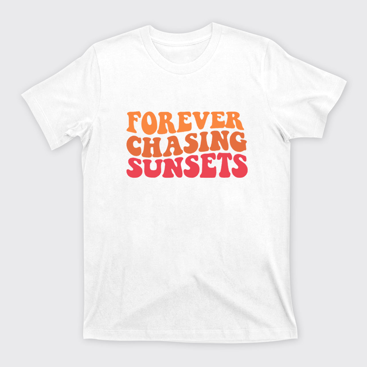 Forever Chasing Sunsets T-Shirts