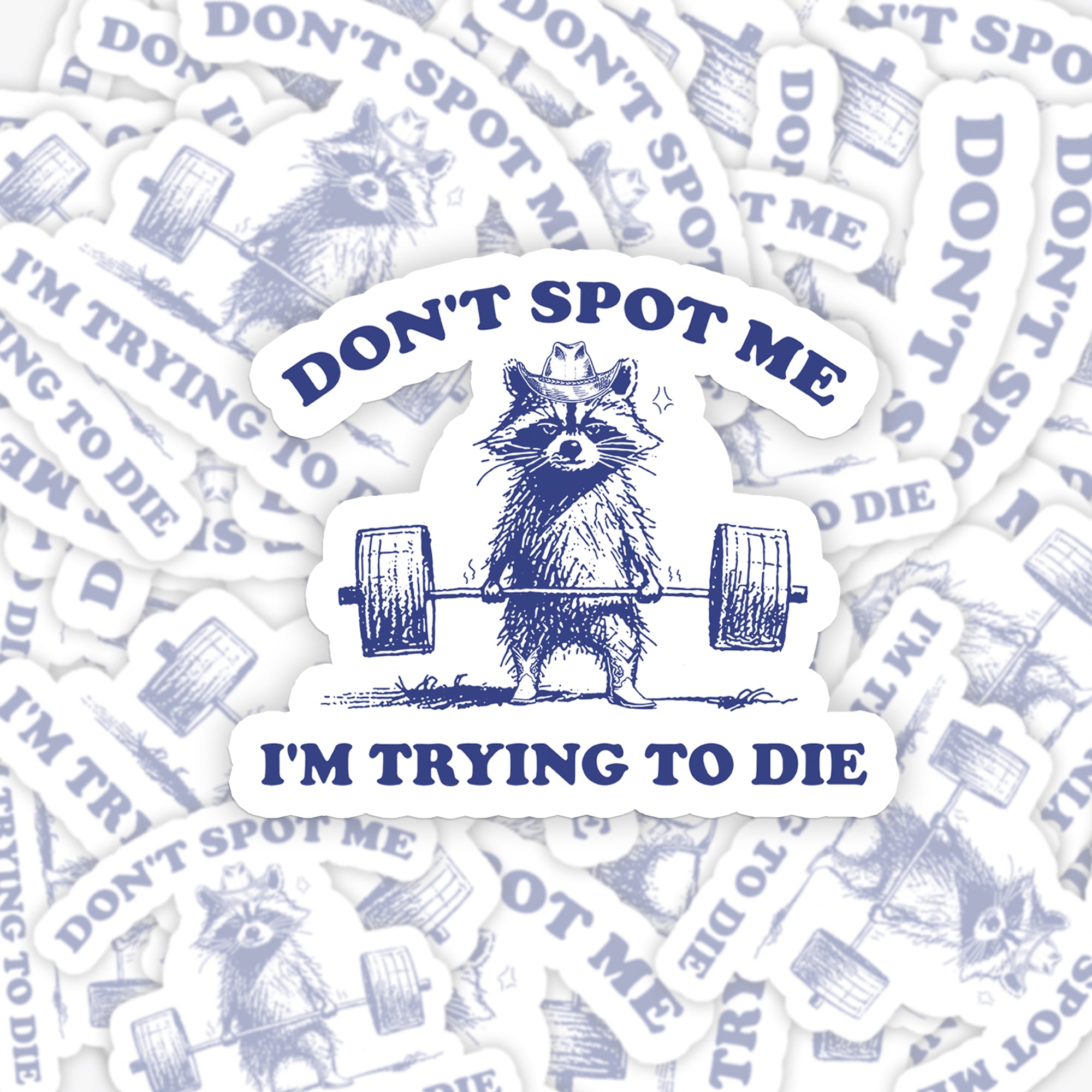 Don't Spot Me I'm Trying To Die_Broncobay Sticker