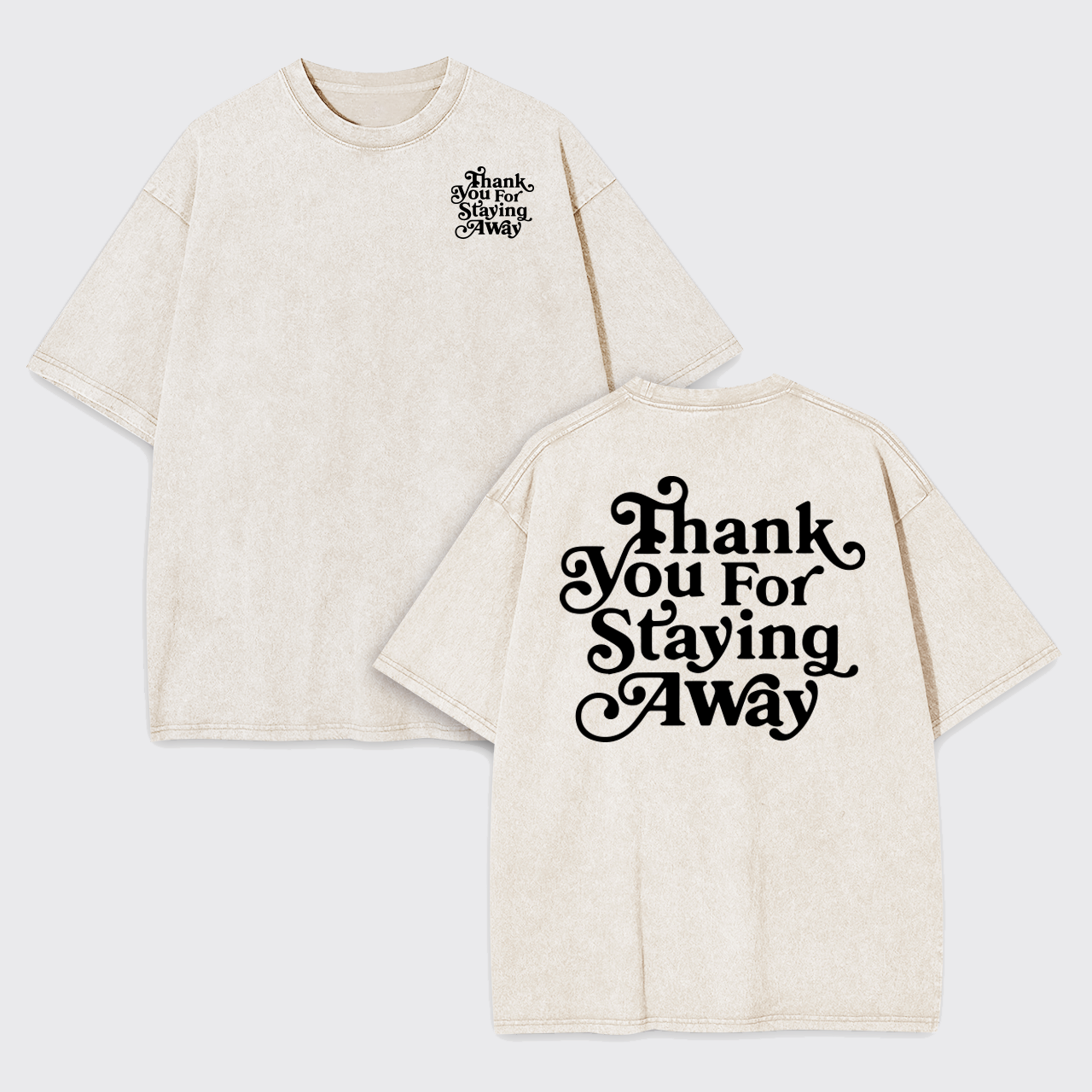 Thank You For Staying Away Garment-dye Tees