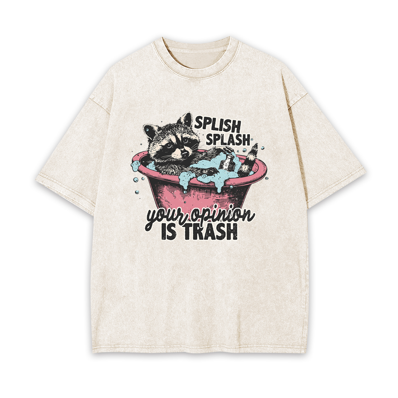 Splash Splash Your Opinion Is Trash Garment-dye Tees