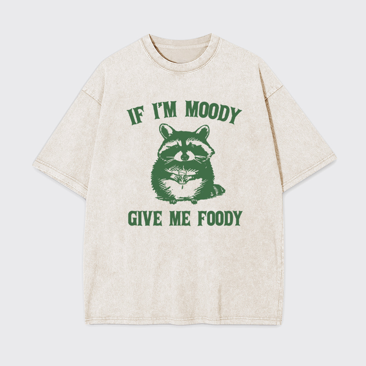 Funny Raccoon-If I'm Moody Give Me Foody Garment-dye Tees