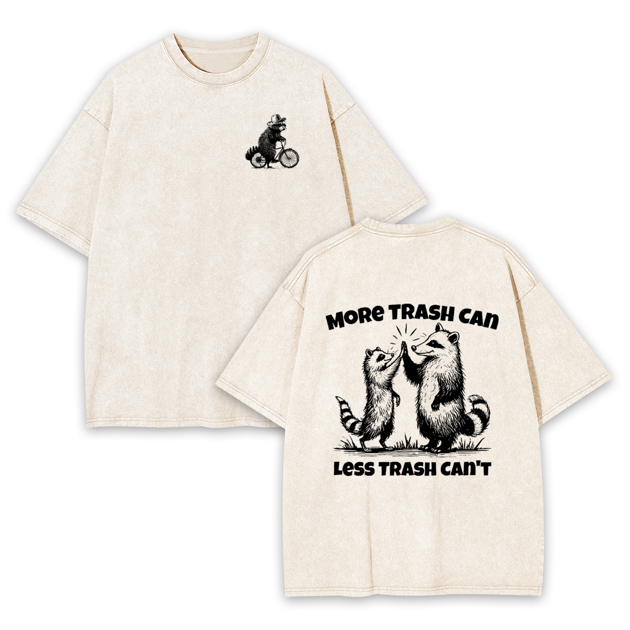 More Trash Can Less Trash Can't Garment-dye Tees