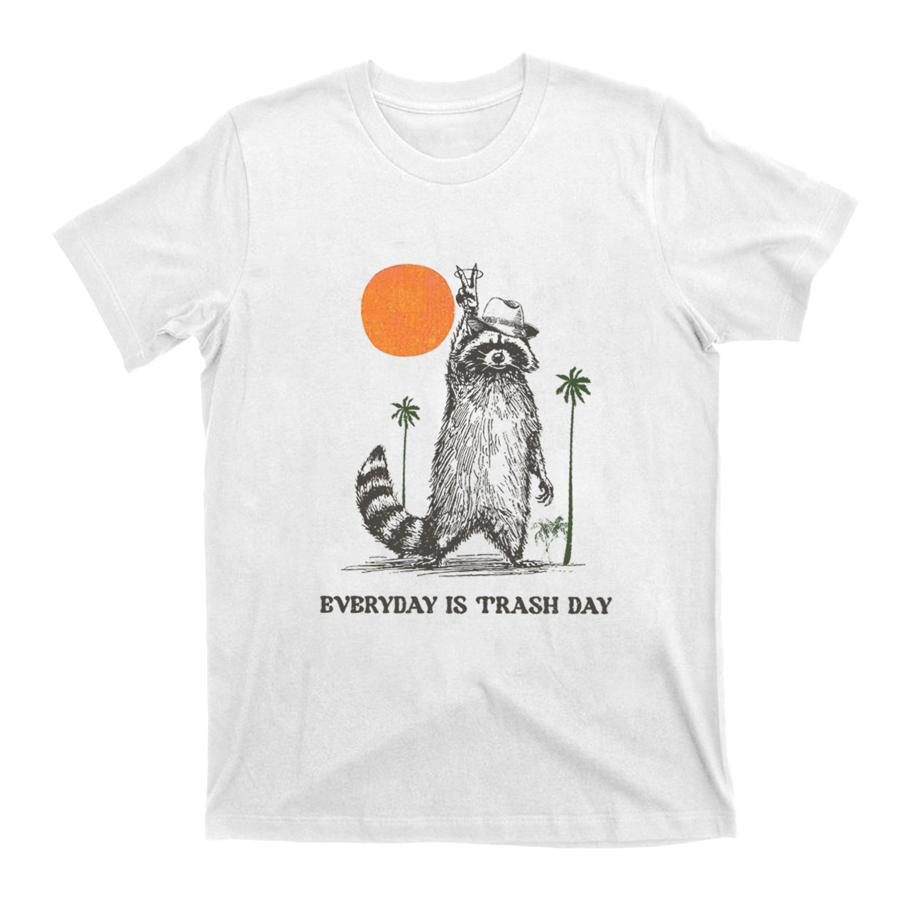 Everyday Is Trash Day,Raccoon T-Shirts
