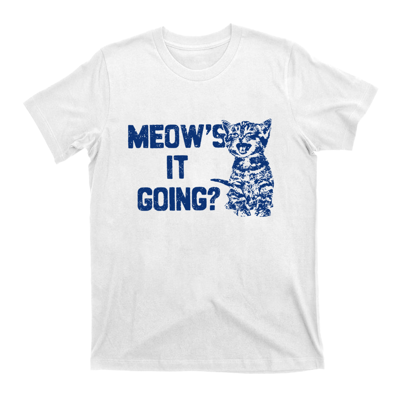 Meow's It Going T-Shirts