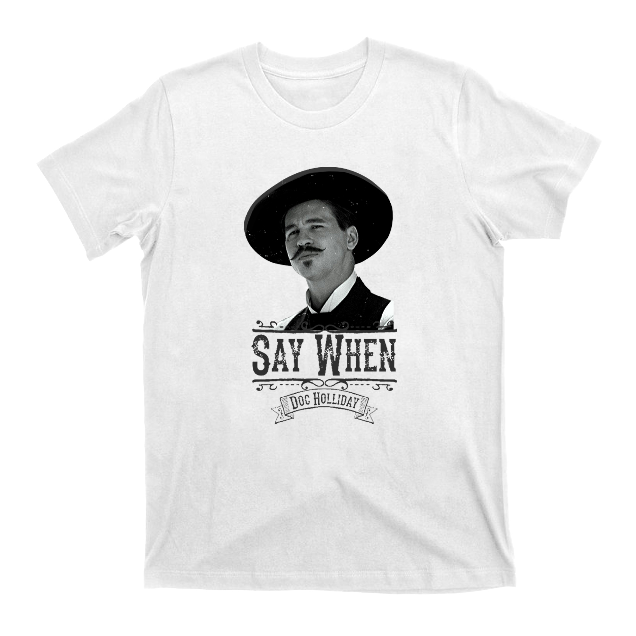 Say When-Doc Holliday T-Shirts