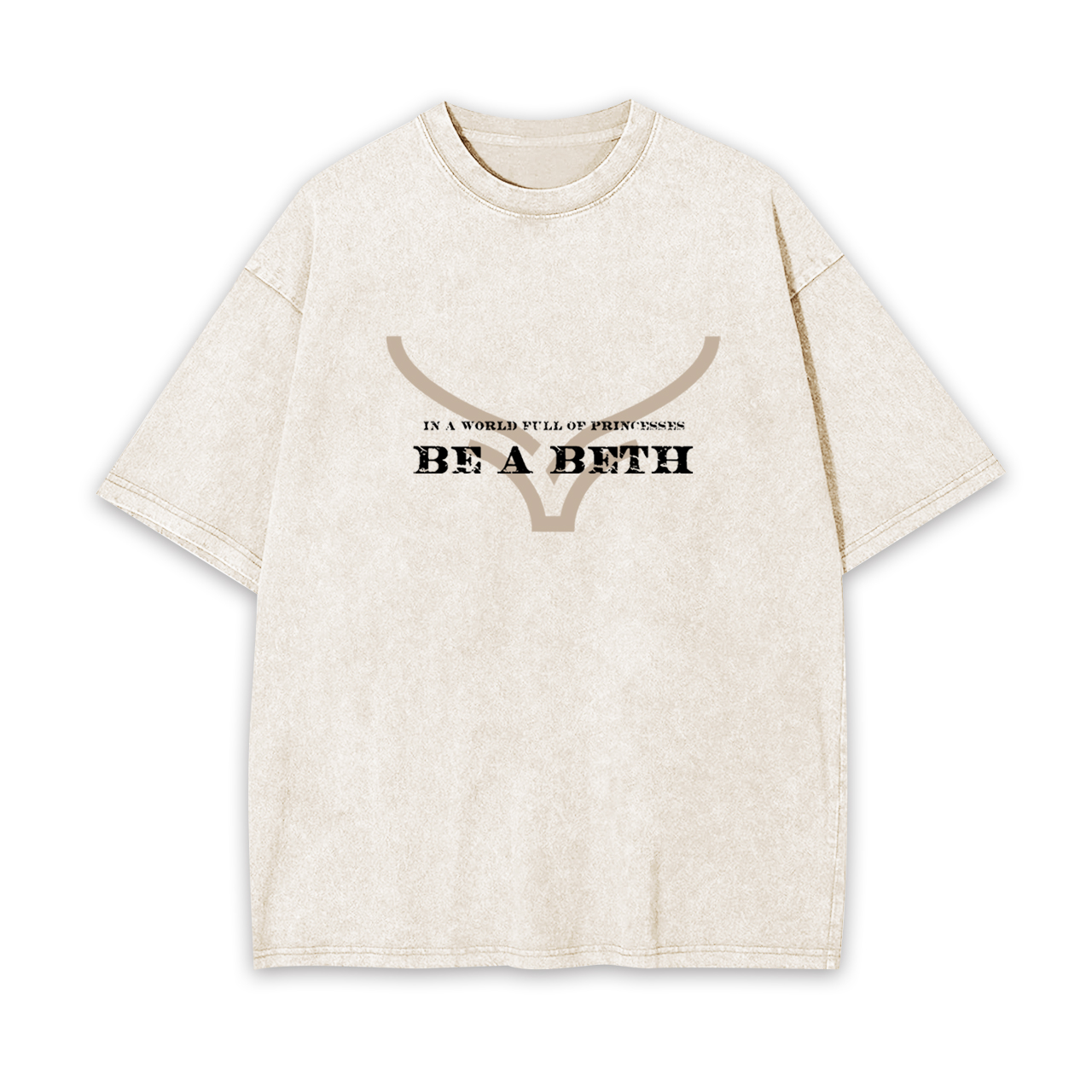 In A World Full of Princesses Be A Beth Garment-dye Tees