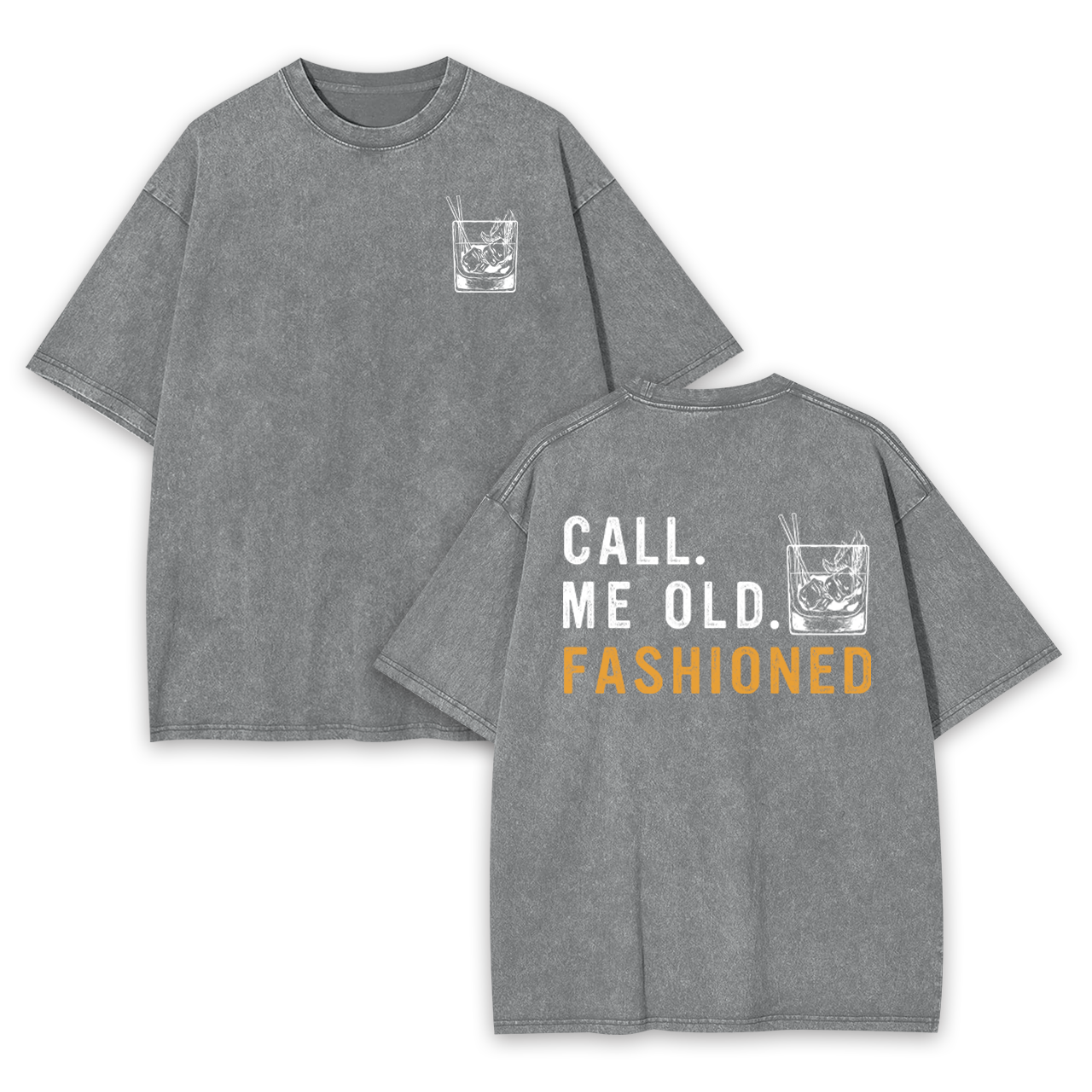 Call Me Old Fashioned Whiskey Lover Garment-dye Tees