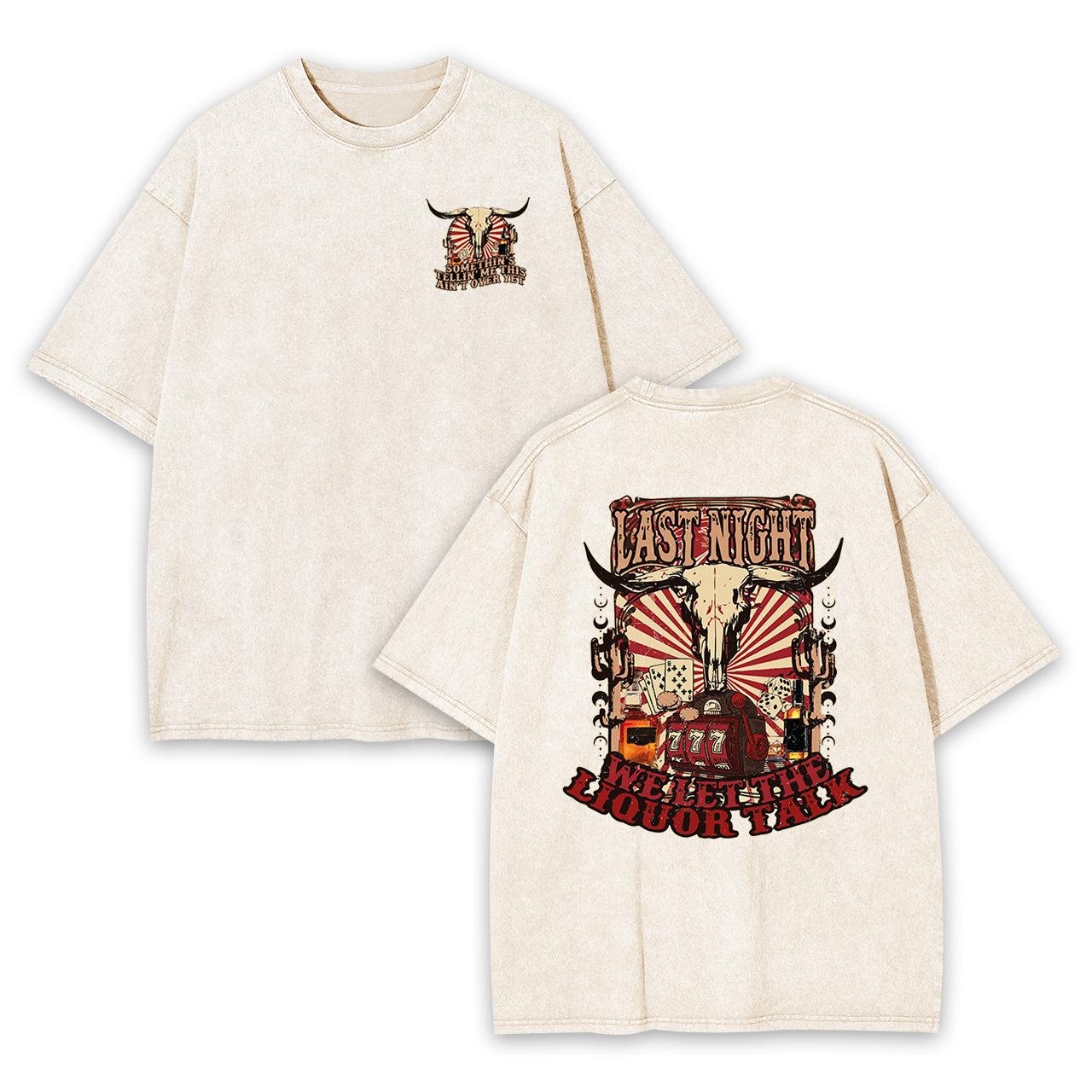 Last Night Welet The Liquor Talk Retro Cowboy Garment-dye Tees