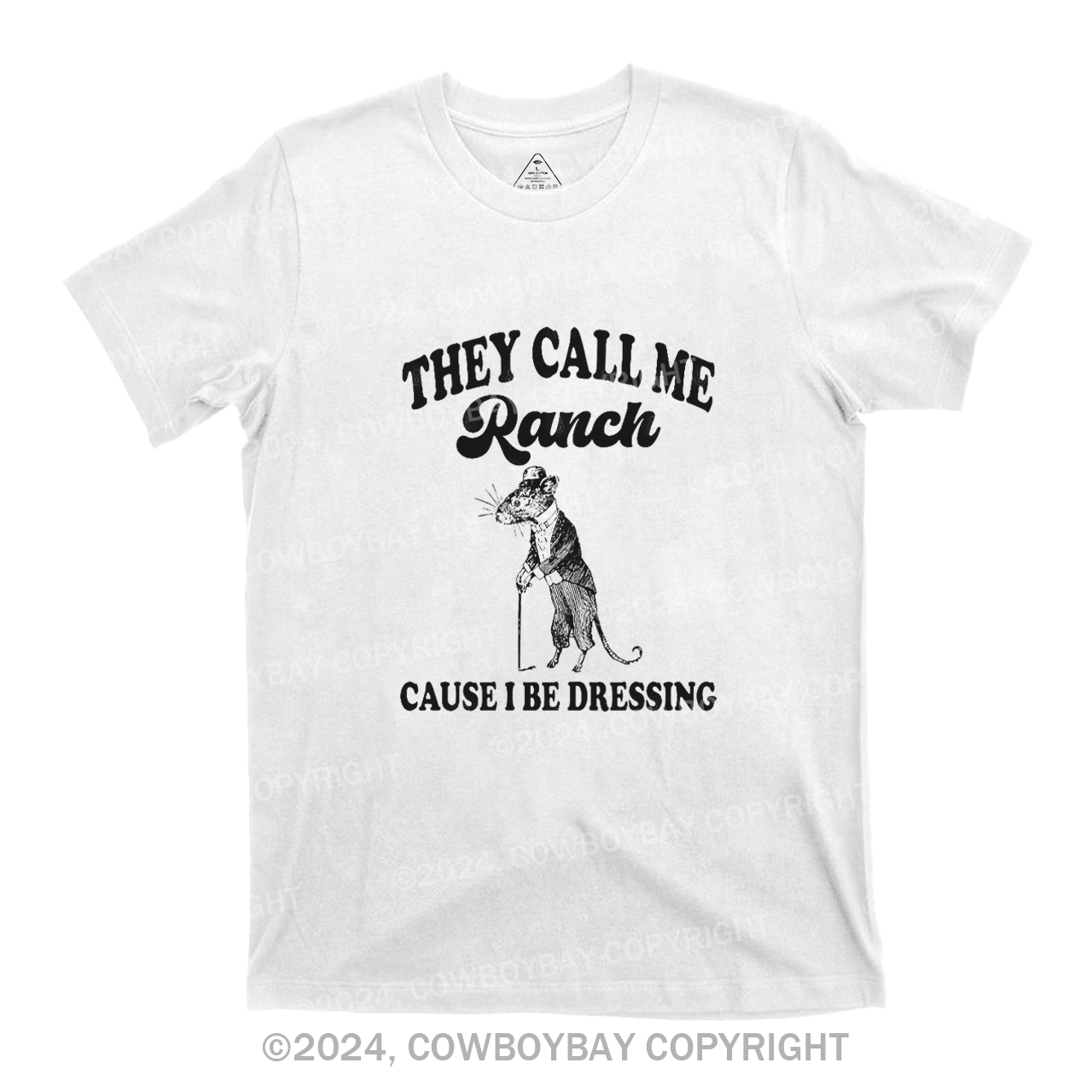 They Call Me Ranch, Cause I Be Dressing T-Shirts