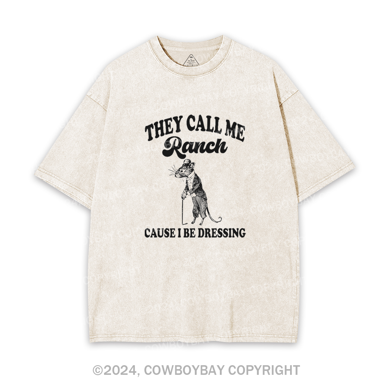 They Call Me Ranch, Cause I Be Dressing Garment-dye Tees