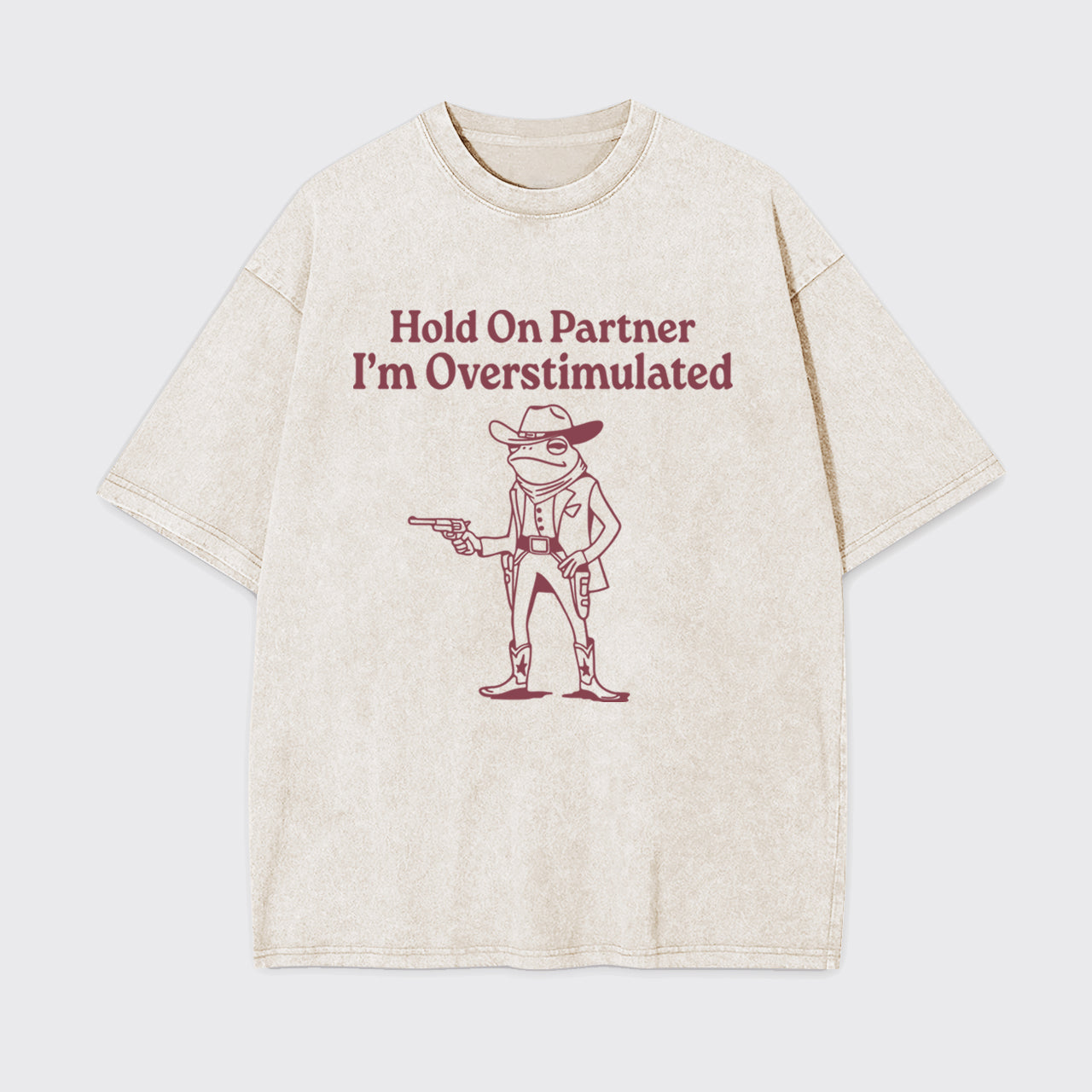 Funny Frog Hold On Partner I'm Overstimulated Garment-dye Tees