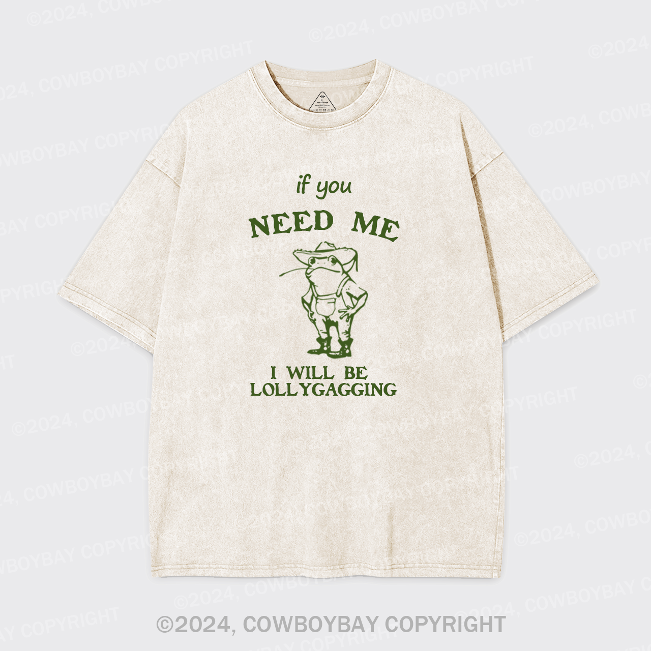 If You Need Me I Will Be Lollygagging Garment-dye Tees