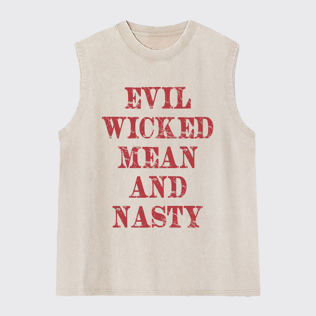Evil Wicked Mean And Nasty Washed Tanks
