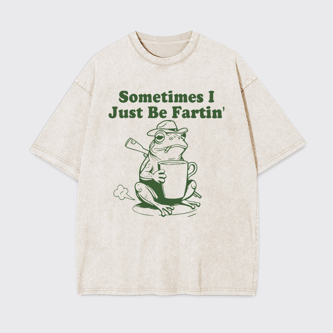 Sometimes I Just Be Fartin Garment-dye Tees