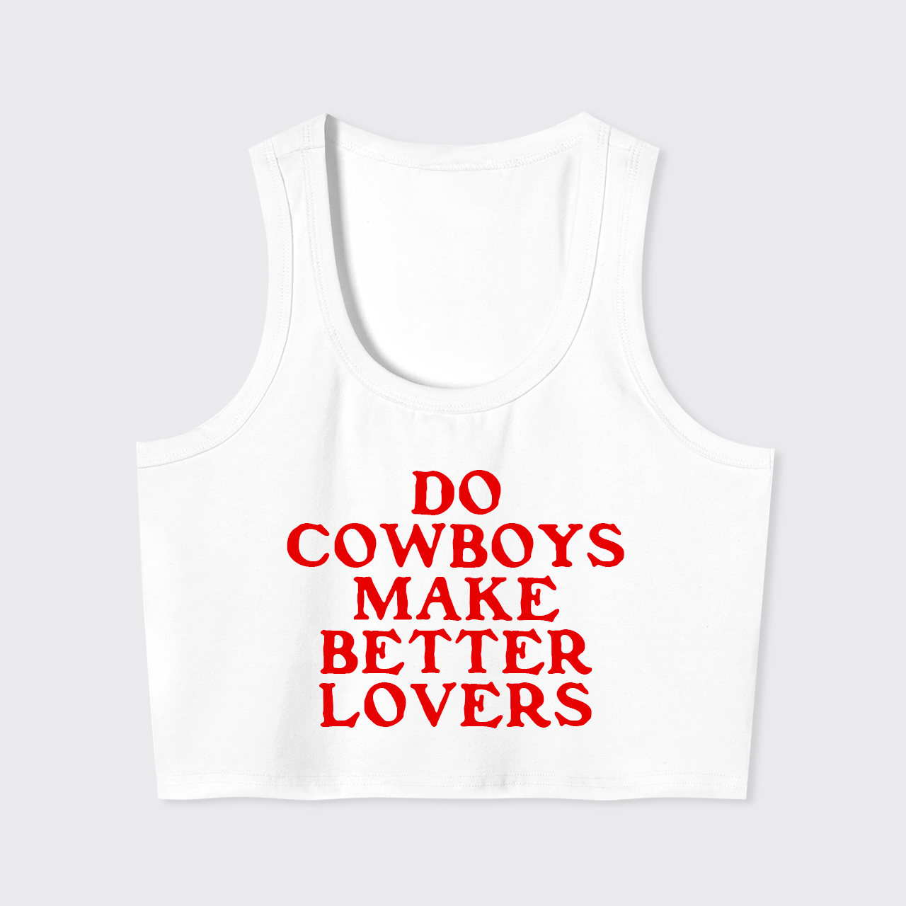 Do Cowboys Make Better Lovers Tank Top