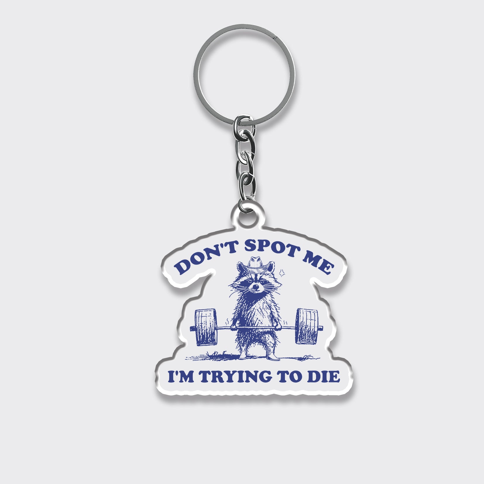Don't Spot Me I'm Trying To Die_Cowboybay Keychain