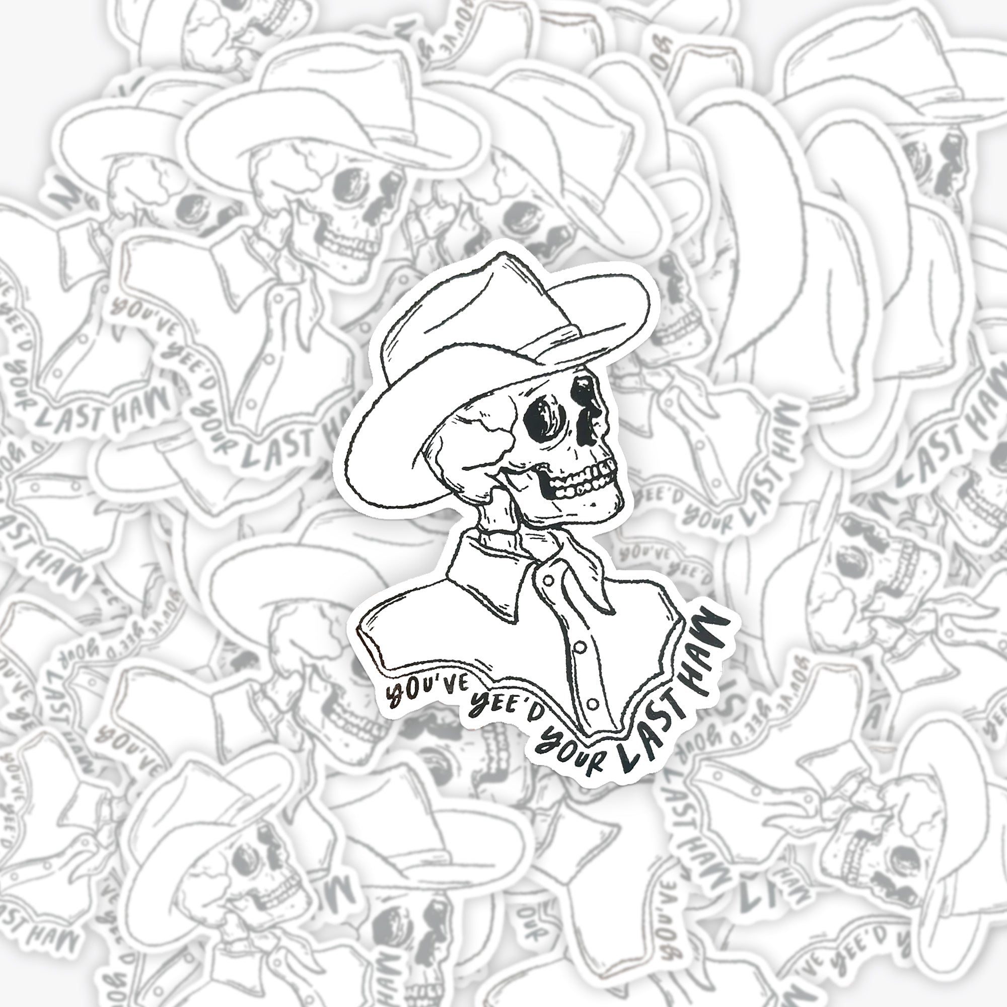Funny Skeleton You've Yee'd Your Last Haw_Cowboybay Sticker