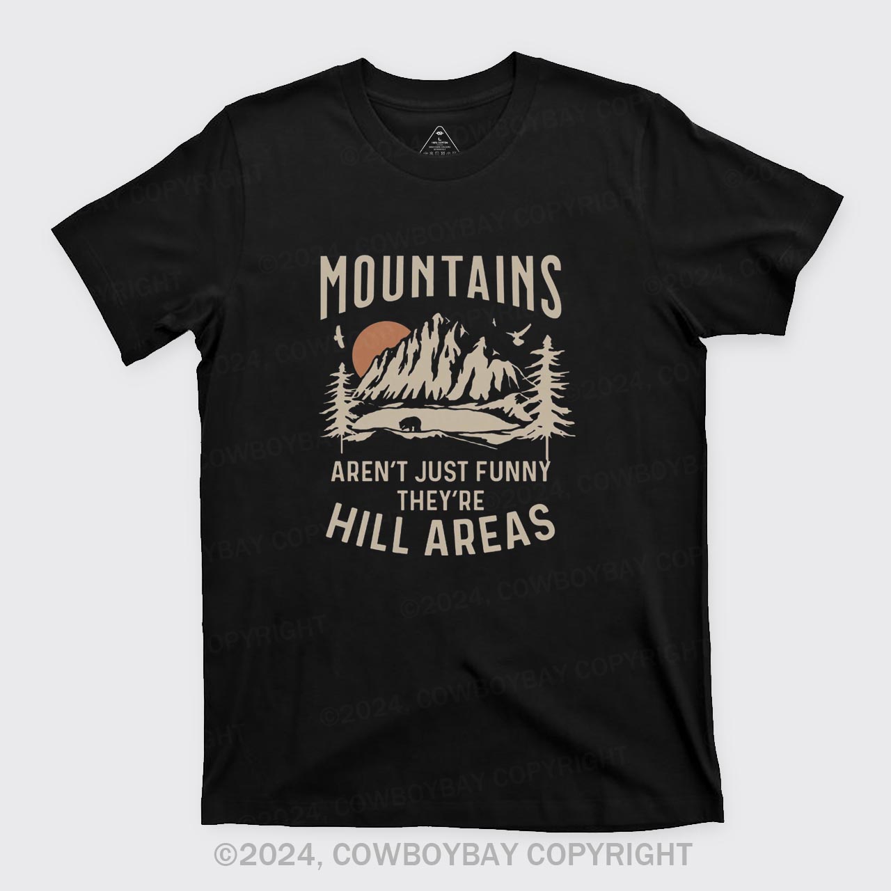 Mountains Aren't Just Funny, They're Hill Areas T-Shirts