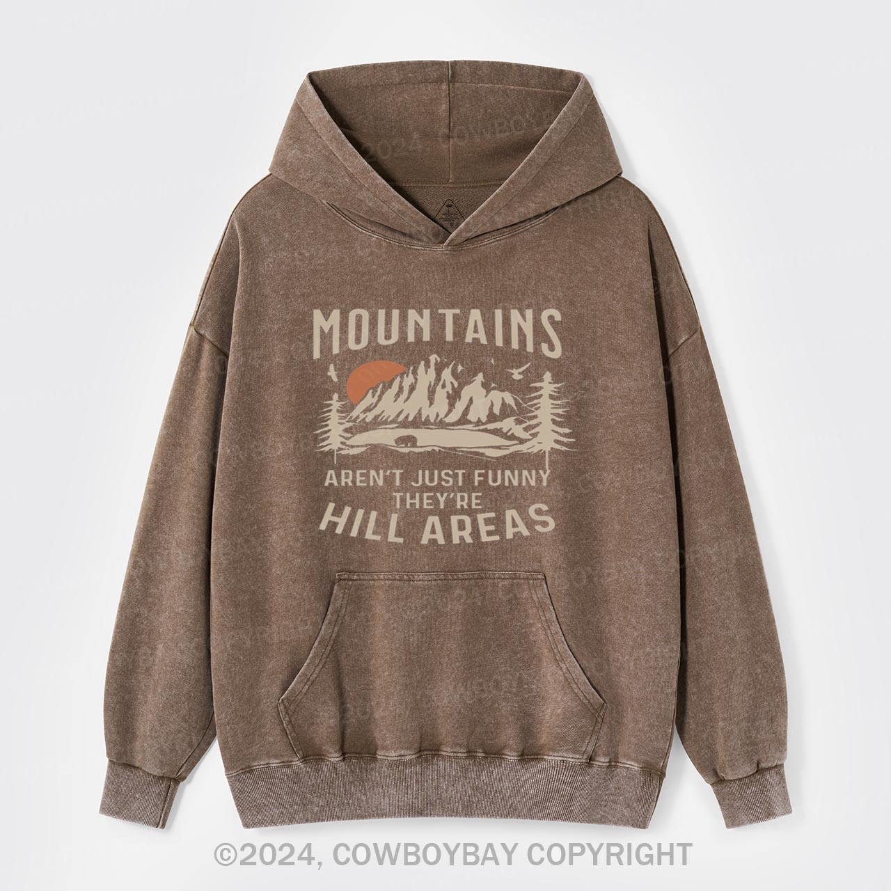 Mountains Aren't Just Funny, They're Hill Areas Garment-Dye Hoodies