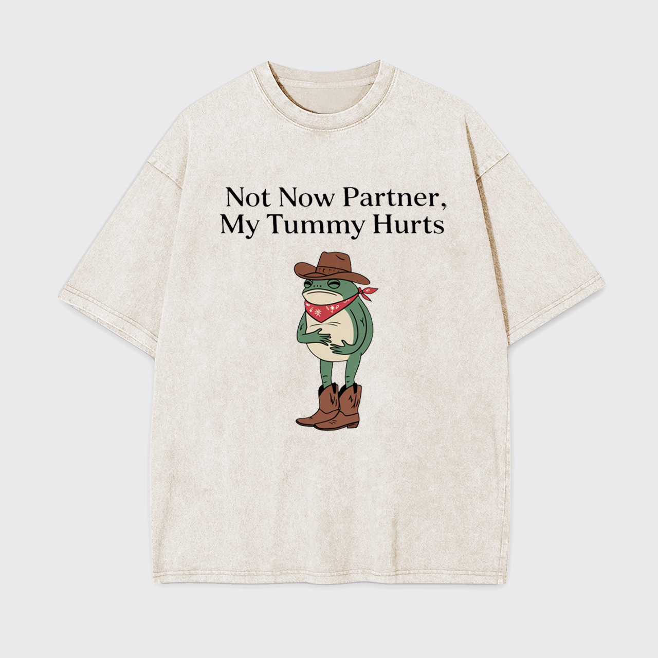 Not Now Partner My Tummy Hurts Garment-dye Tees