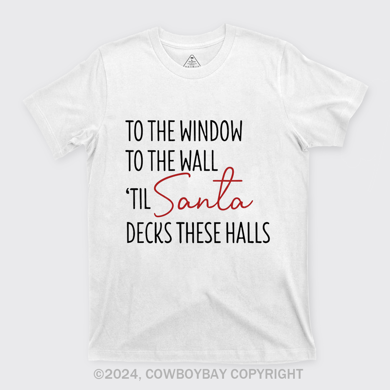 To The Window To The Wall Til Santa Decks These Halls T-Shirts
