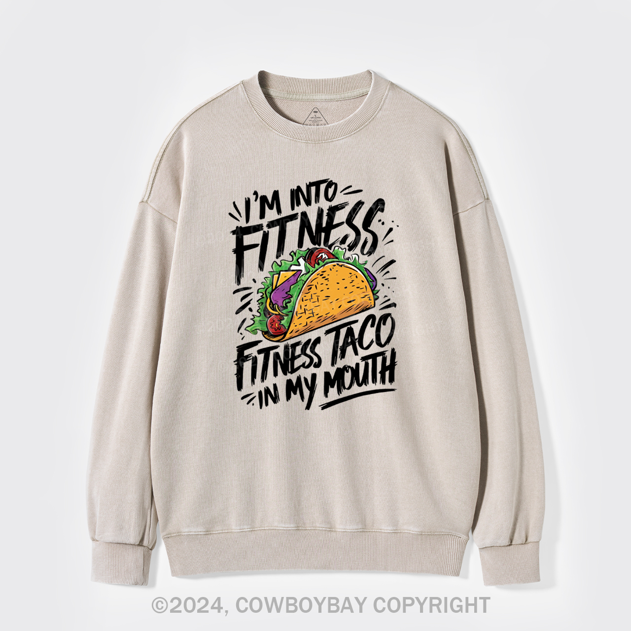 I'm Into Fitness, Fitness Taco In My Mouth Washed Sweatshirts