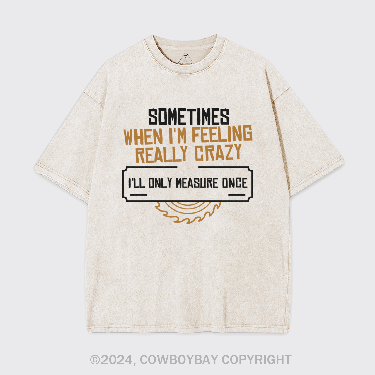 Sometimes When I'm Feeling Really Crazy Garment-dye Tees