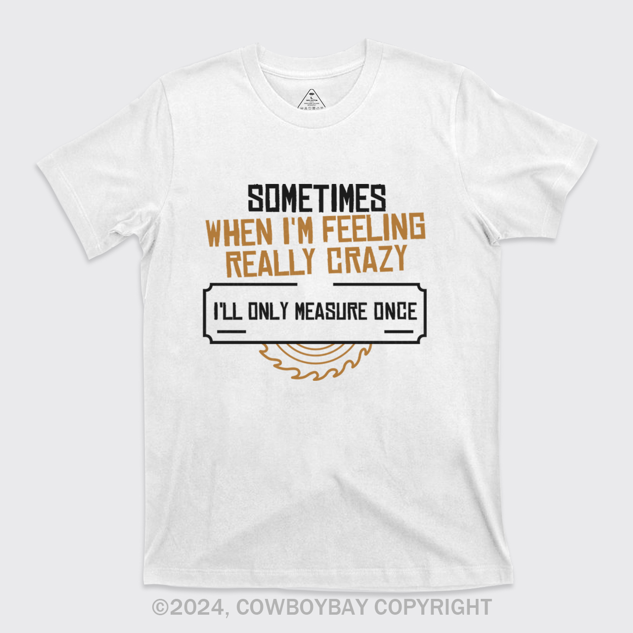 Sometimes When I'm Feeling Really Crazy T-Shirts