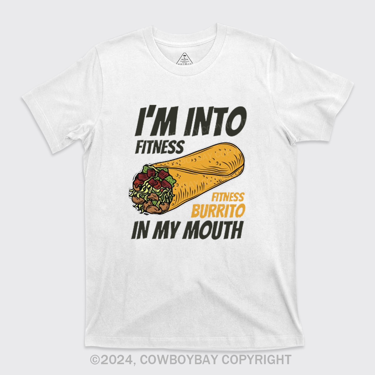 I'm Into Fitness Fitness Burrito In My Mouth T-Shirts