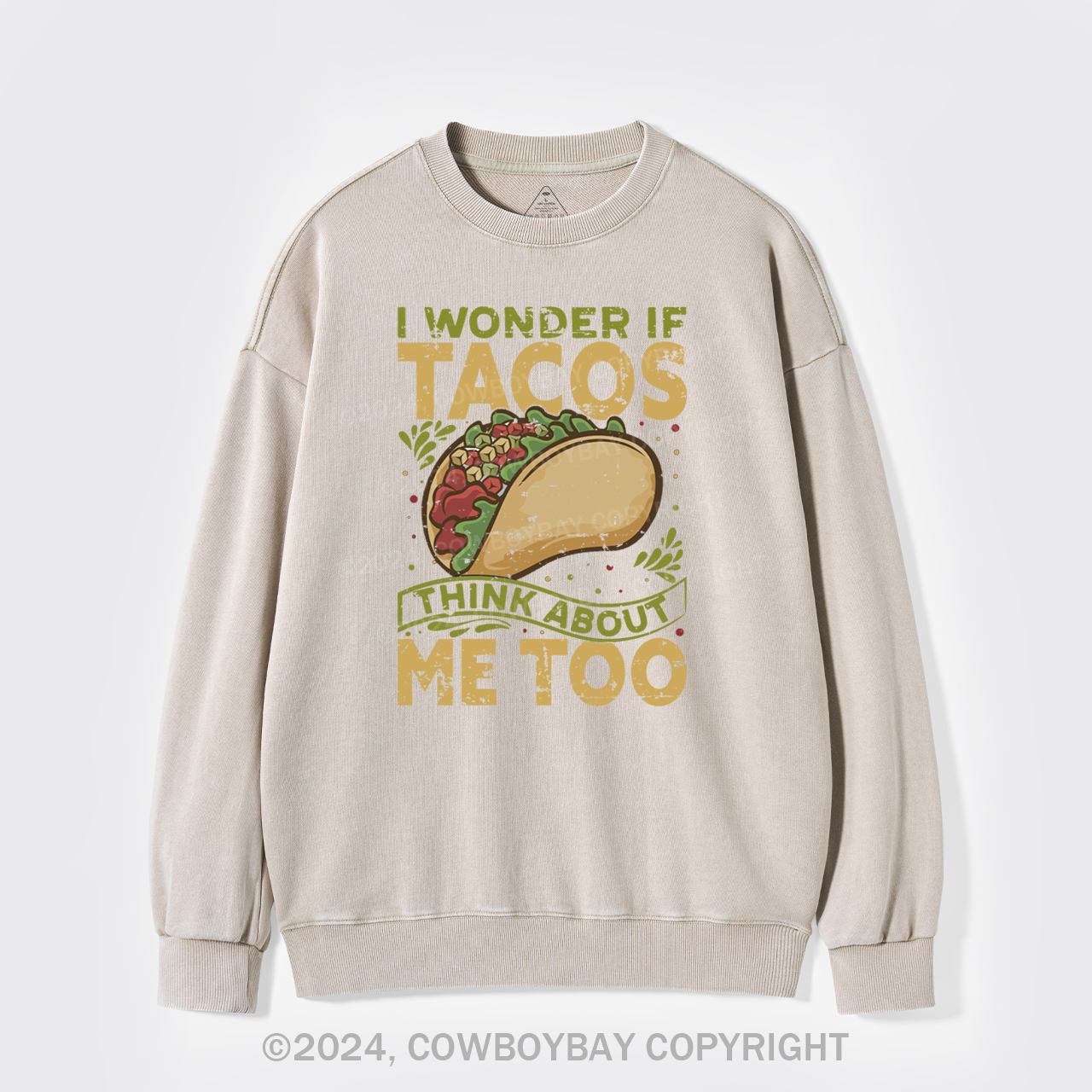 I Wonder If Tacos Think About Me Too Washed Sweatshirts