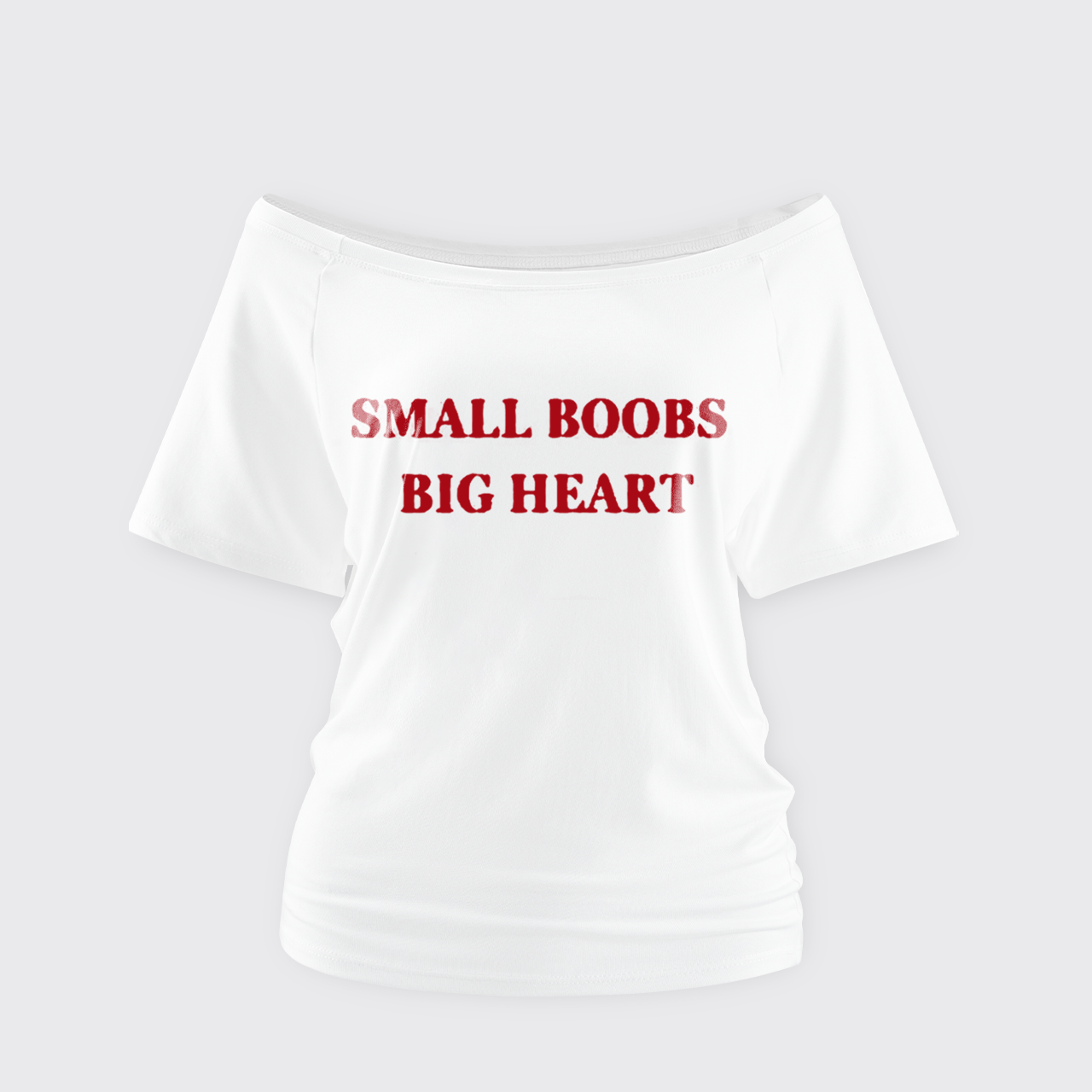 Small Boobs Big Heart Off Shoulder Top