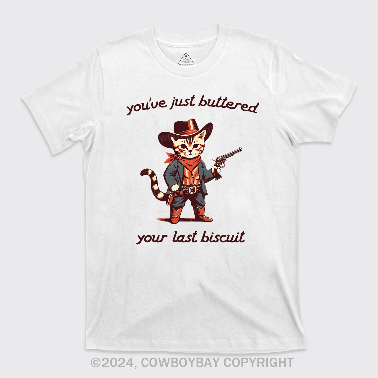 You've Just Buttered Your Last Biscuit T-Shirts