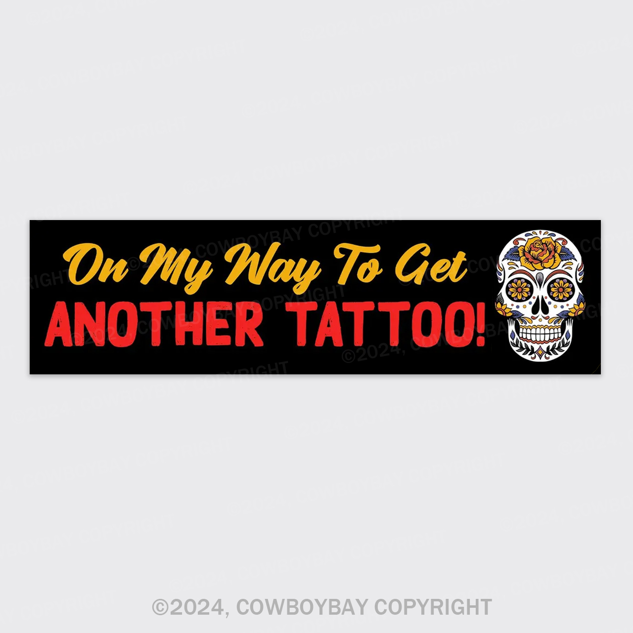 On My Way To Get Another Tattoo Bumper Magnet