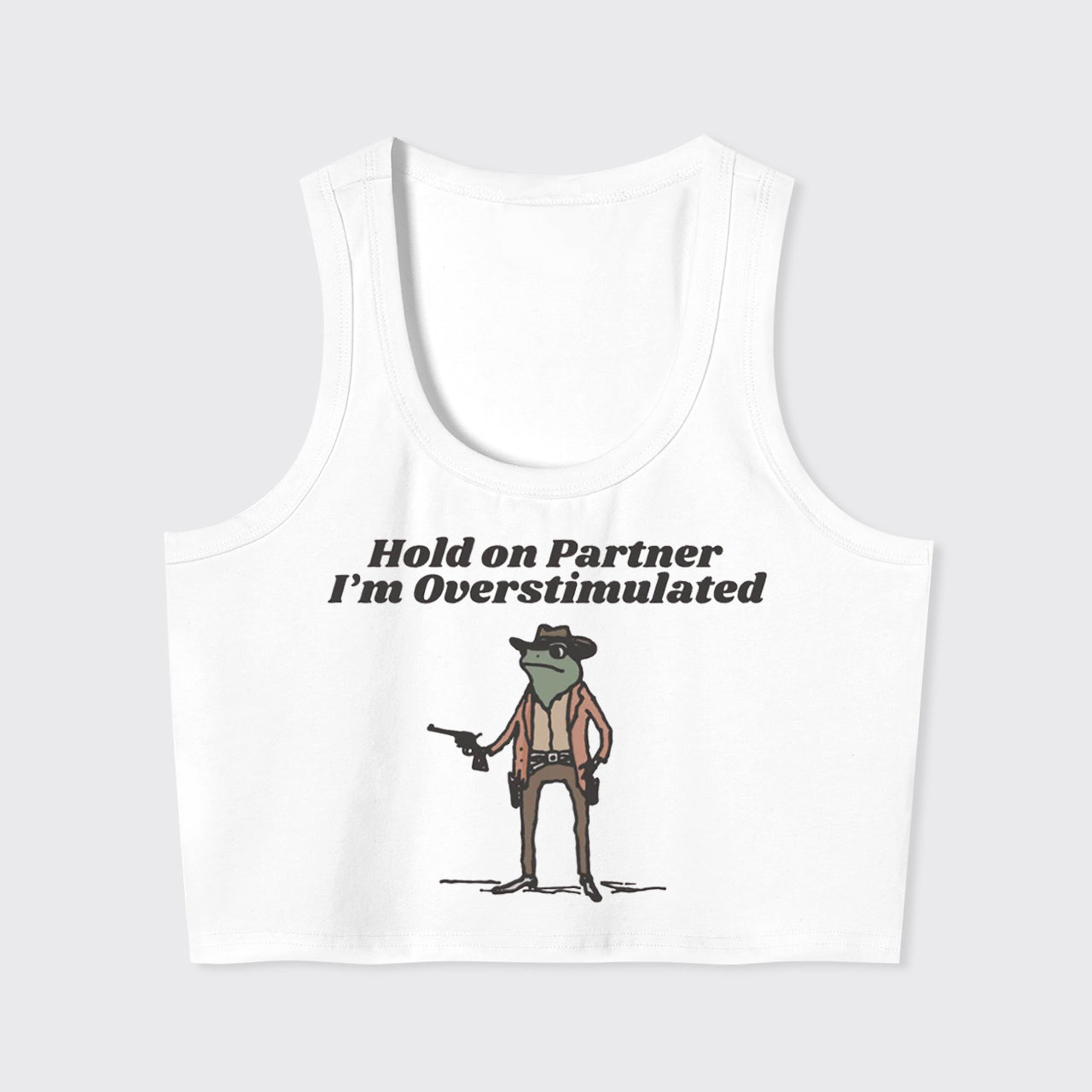 Hold On Im Overstimulated Cowboy Frog Tank Top