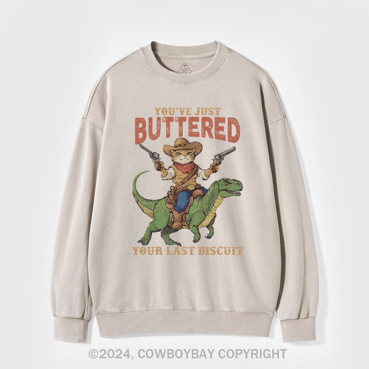 You've Just Buttered Your Last Biscuit Washed Sweatshirts
