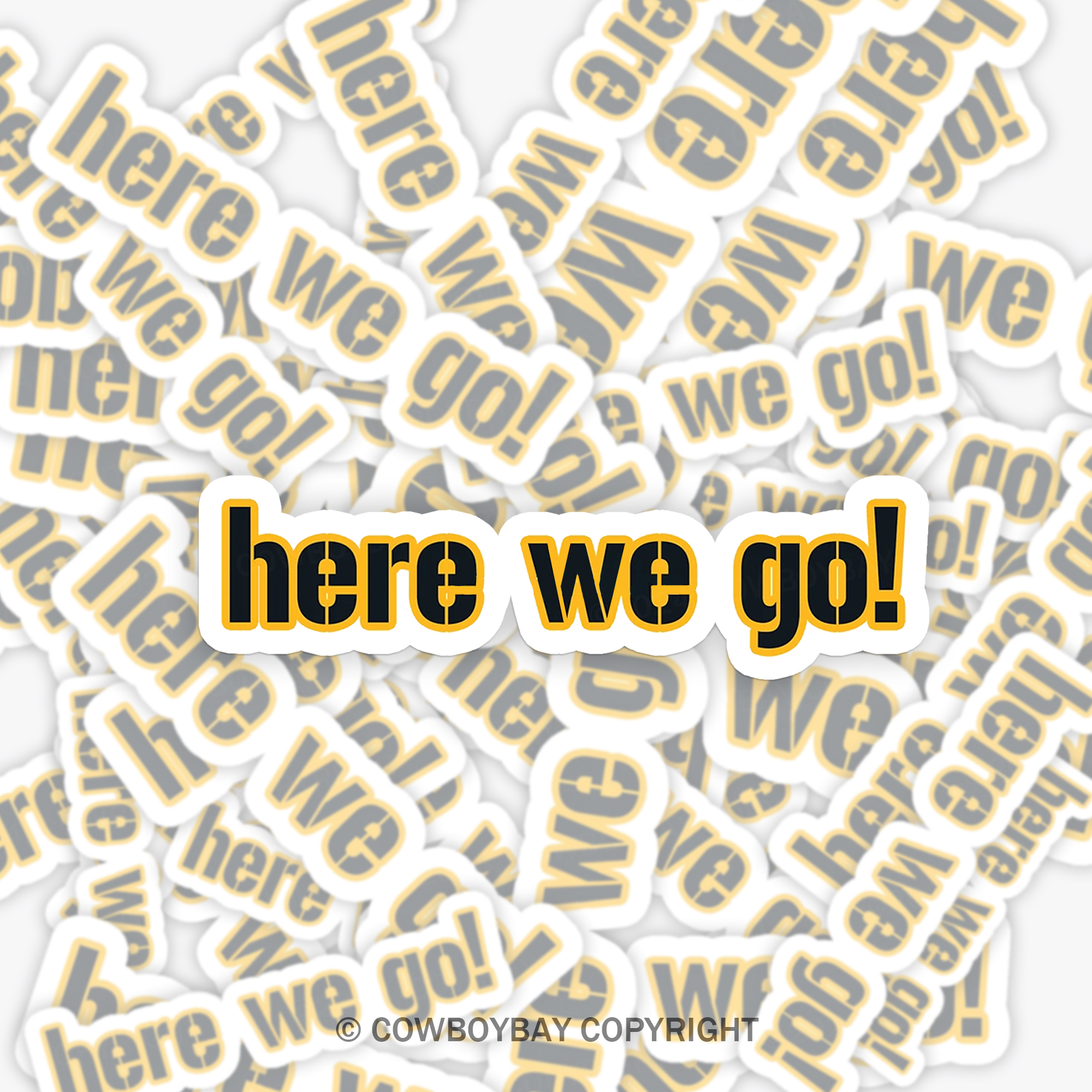 Here We Go Sticker 