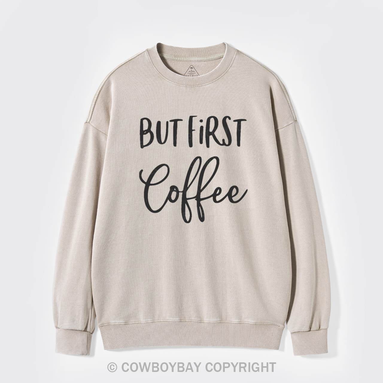But First Coffee Washed Sweatshirts