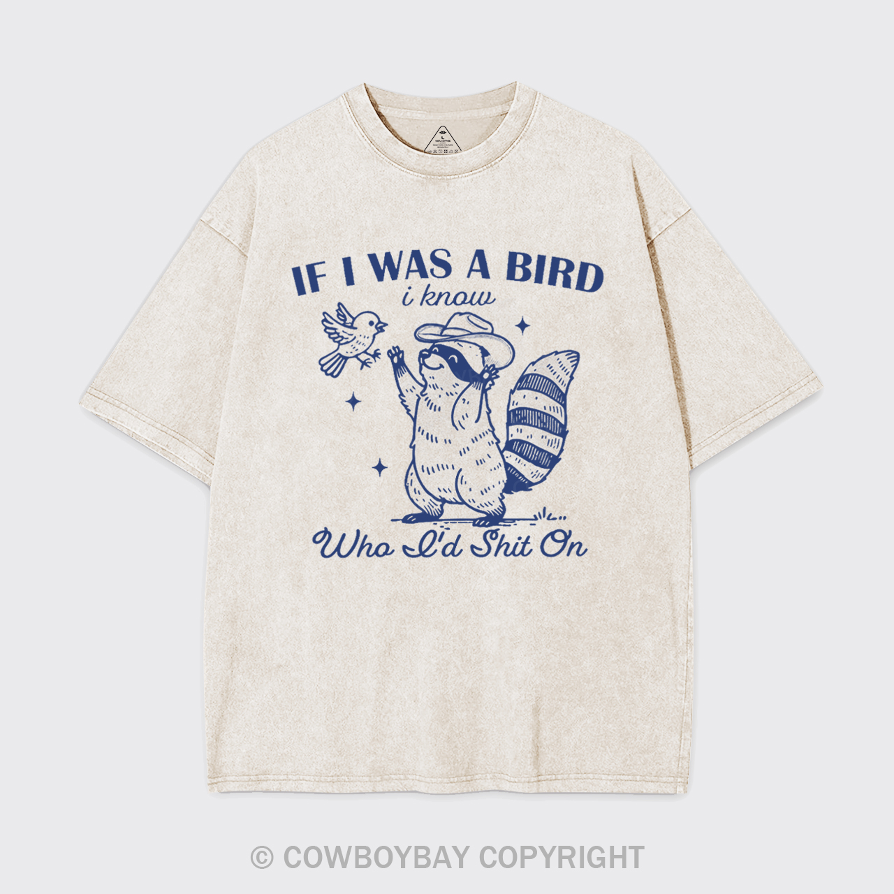 If I Was A Bird I Know Who I'd Shit On Garment-dye Tees