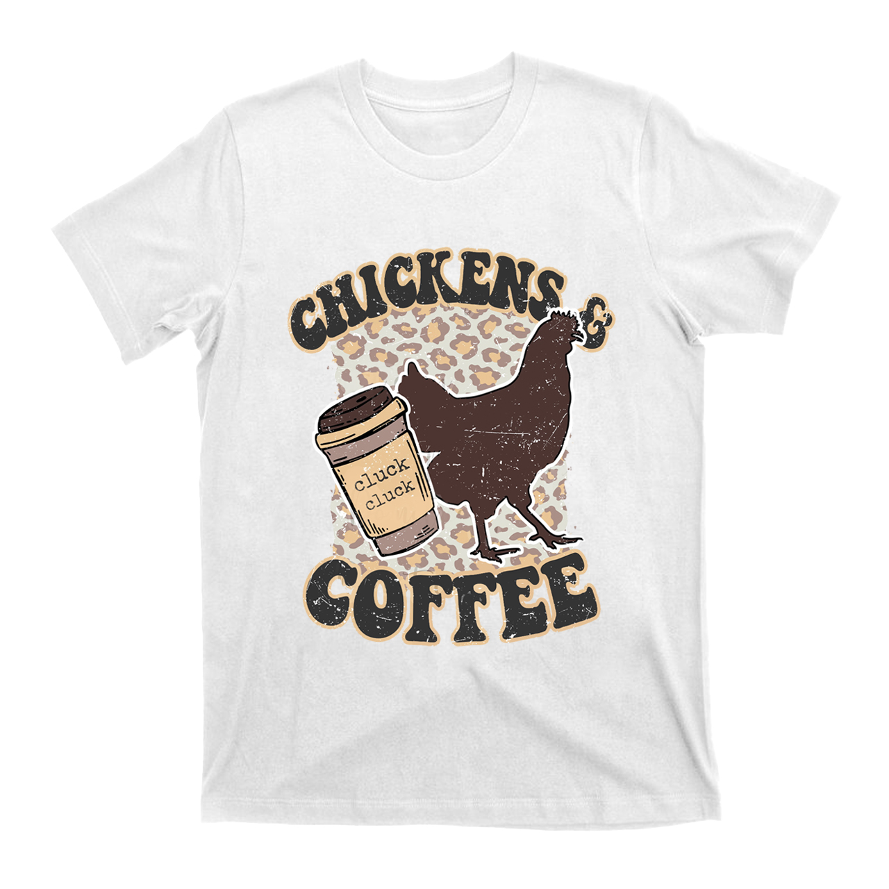 Chickens and Coffee Cluck Cluck T-Shirts