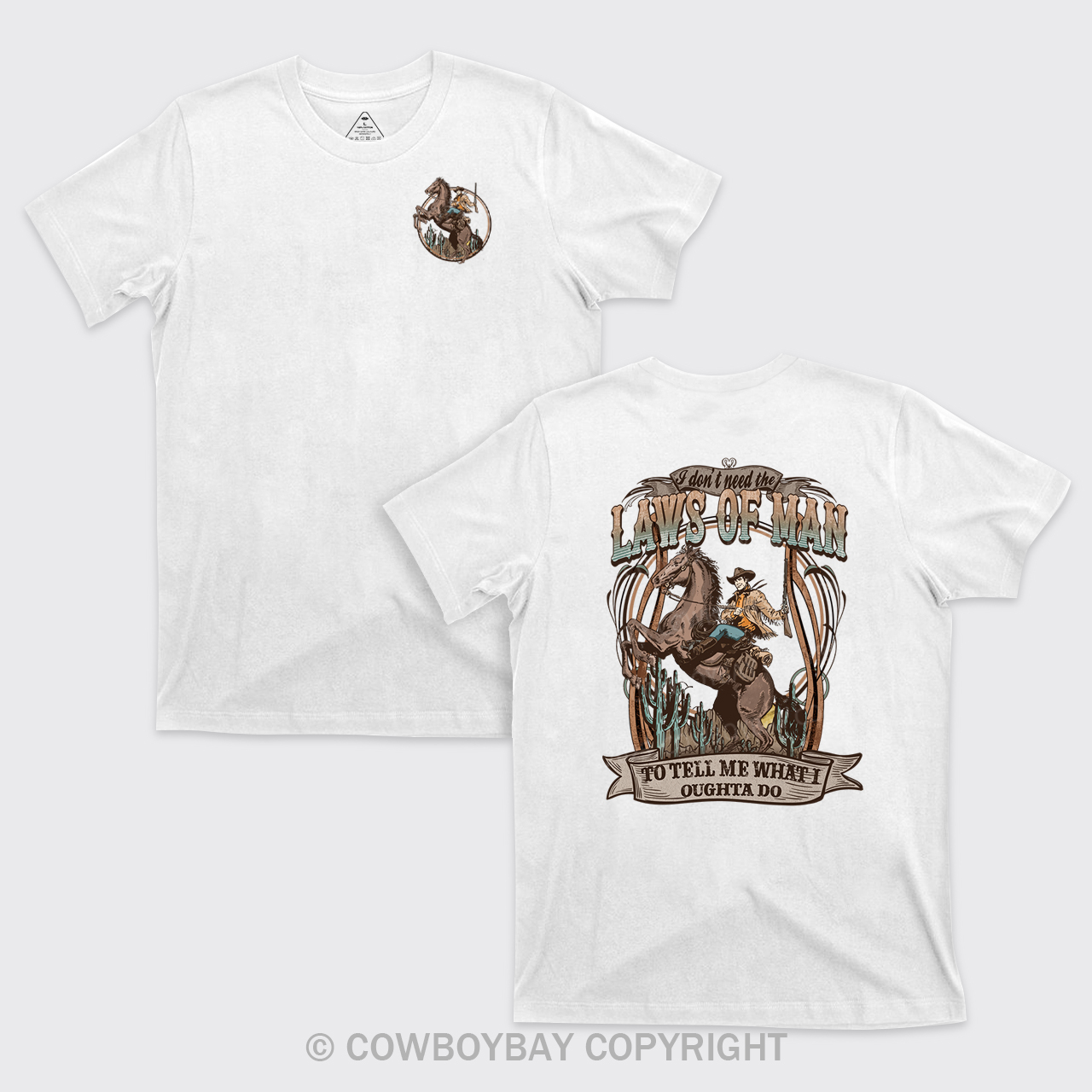 I Don't Need The Laws Of Cowboy T-Shirts