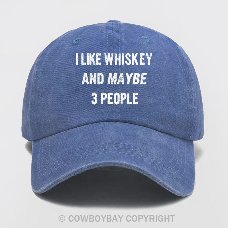 I Like Whiskey And Maybe 3 People Wash Hat