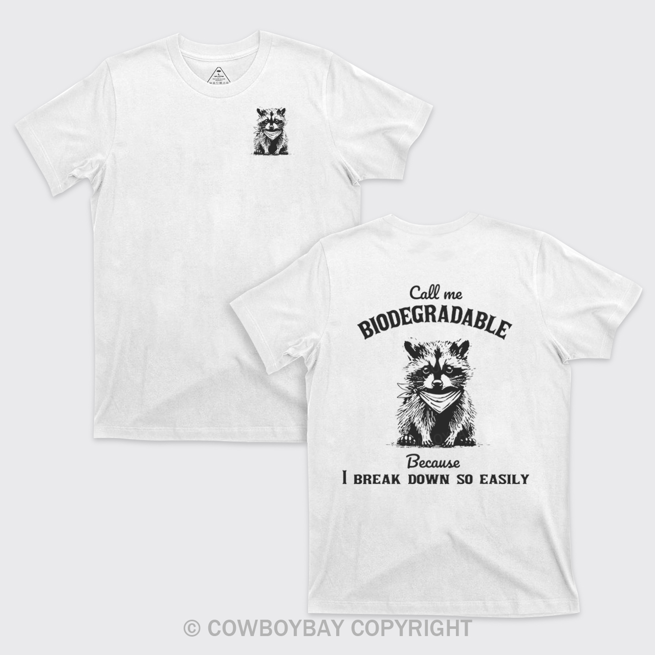 Call Me Biodegradable Because I Break Down So Easily T-Shirts