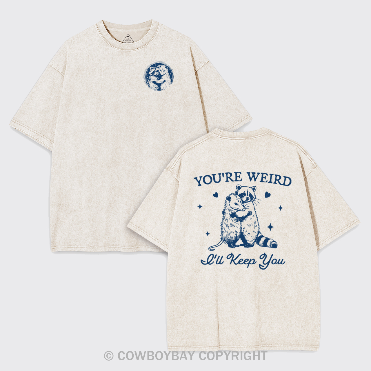 You're Weird I'll Keep You Garment-dye Tees