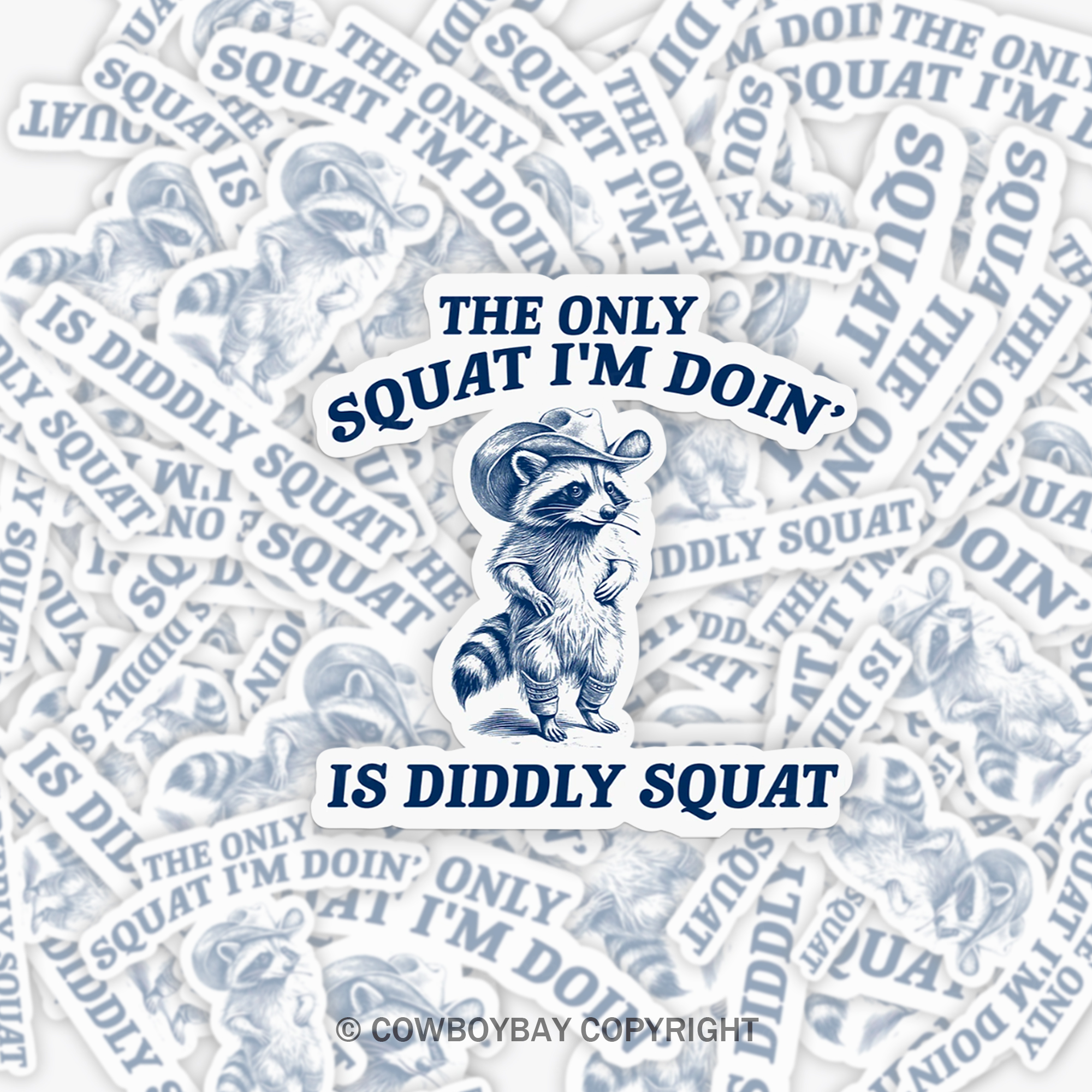The Only Squat I'm Doing Is Diddly Squat Sticker